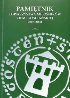Pamiętnik Towarzystwa Miłośnik&oacute;w Ziemi Kościańskiej. T. 12, 2005-2008