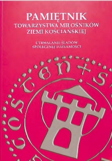 Pamiętnik Towarzystwa Miłośnik&oacute;w Ziemi Kościańskiej : utrwalanie ślad&oacute;w społecznej tożsamości. T. 14, 2013-2016
