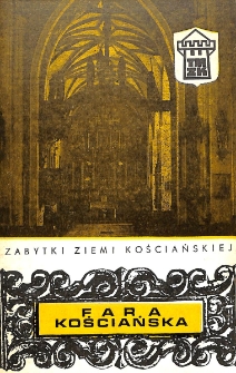 Zabytkowy kości&oacute;ł farny w Kościanie : monografia historyczno-artystyczna