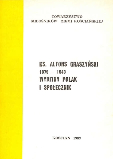 Ks. Alfons Graszyński 1879-1943 - wybitny Polak i społecznik