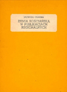 Ziemia Kościańska w publikacjach regionalnych : informator bibliograficzny