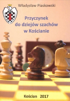Przyczynek do dziej&oacute;w szach&oacute;w w Kościanie