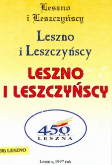 Leszno i Leszczyńscy : sesja naukowa z okazji 450-lecia lokacji miasta Leszna,