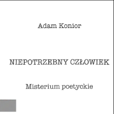Niepotrzebny człowiek : misterium poetyckie