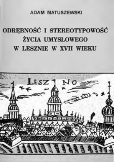 Odrębność i stereotypowość życia umysłowego w Lesznie w XVII wieku