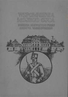 Wspomnienia mojego ojca żołnierza dziewiątego pułku Księstwa Warszawskiego