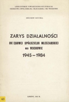 Zarys działalności Okręgowej Sp&oacute;łdzielni Mleczarskiej we Wschowie 1945-1984