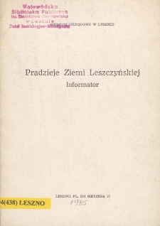 Pradzieje Ziemi Leszczyńskiej. Informator