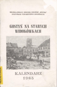 Gostyń na starych widok&oacute;wkach: kalendarz 1985