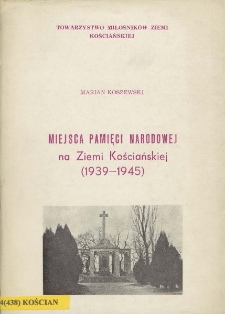 Miejsca Pamięci Narodowej na Ziemi Kościańskiej (1939-1945)