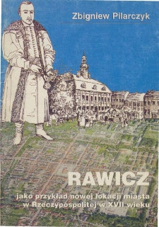 Rawicz jako przykład nowej lokacji miasta w Rzeczpospolitej w XVII wieku