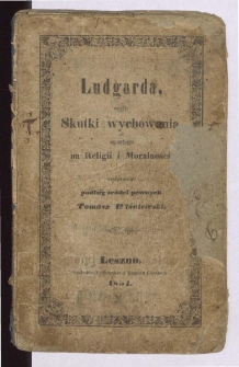 Ludgarda, czyli: skutki wychowania, opartego na religii i moralności