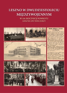 Leszno w dwudziestoleciu międzywojennym. W 100. rocznicę powrotu Leszna do macierzy