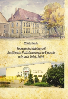Powstanie i działalność Archiwum Państwowego w Lesznie w latach 1950&ndash;2002