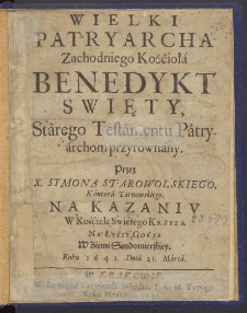 Wielki Patryarcha Zachodniego Kościoła Benedykt Swięty Starego Testamentu Patryarchom przyr&oacute;wnany