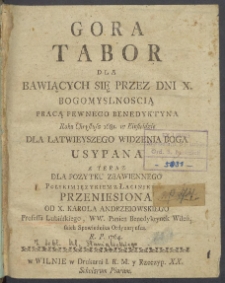Gora Tabor dla Bawiących się przez dni X. Bogomyslnoscią pracą pewnego benedyktyna [&hellip;] dla łatwiejszego widzenia Boga Usypana [&hellip;]