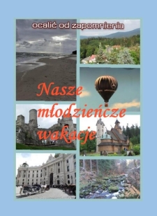 Ocalić od zapomnienia. Nasze młodzieńcze wakacje