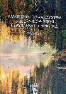 Pamiętnik Towarzystwa Miłośnik&oacute;w Ziemi Kościańskiej 2020-2021. Tom XVI