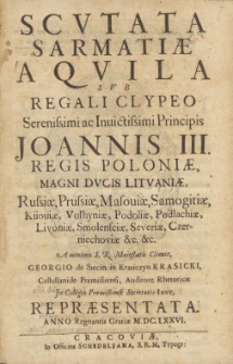 Scutata Sarmatiae aquila sub Regali Clypeo [...] Principis Joannis III Regis Poloniae [...]
