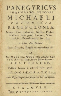 Panegyricus serenissimo principi Michaeli Dei gratia Regi Poloniae [&hellip;] in primo aditu Maiestatis sacro Solenniq(ue); Regalis inaugurationis die [...]