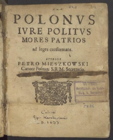 Polonus Iure Politus Mores Patrios ad leges conformans [...]
