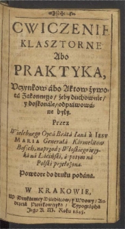 Cwiczenie Klasztorne Albo Praktyka, Uczynkow abo Aktow żywota Zakonnego, żeby Duchownie, y doskonale, odprawowane były