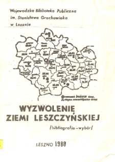 Wyzwolenie Ziemia Leszczyńskiej : bibliografia - wyb&oacute;r