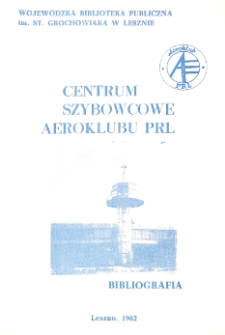 Centrum Szybowcowe Aeroklubu PRL [Polskiej Rzeczypospolitej Ludowej : bibliografia]