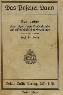 Das Posener Land : Grundze einer allegmeine Landeskunde auf wissenschaftlicher Grundlage. Mit Abbildunden und 1 Karte