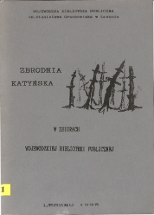 Zbrodnia katyńska w zbiorach Wojew&oacute;dzkiej Biblioteki Publicznej : bibliografia - wyb&oacute;r