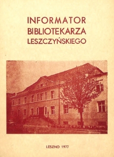 Informator bibliotekarza leszczyńskiego : działalność bibliotek publicznych wojew&oacute;dztwa leszczyńskiego w roku 1976