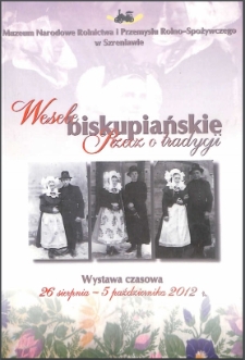 Wesele biskupiańskie. Rzecz o tradycji. Wystawa czasowa 26 sierpnia - 5 października 2012