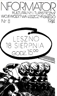 Informator Kulturalny i Turystyczny Wojew&oacute;dztwa Leszczyńskiego 1984.08 Nr 8(80)