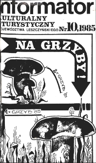 Informator Kulturalny i Turystyczny Wojew&oacute;dztwa Leszczyńskiego 1985.10 Nr 10(93)