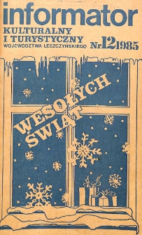 Informator Kulturalny i Turystyczny Wojew&oacute;dztwa Leszczyńskiego 1985.12 Nr 12(96)