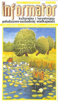 Informator Kulturalny i Turystyczny Południowo-Zachodniej Wielkopolski 2004.05-06 Nr 3(227)