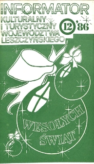 Informator Kulturalny i Turystyczny Wojew&oacute;dztwa Leszczyńskiego 1986.12 Nr 12(108)